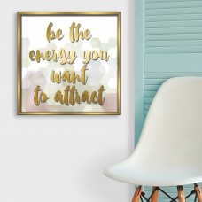 Be The Energy You Want To Attract Shadowbox With Glass Screenprint   566068770